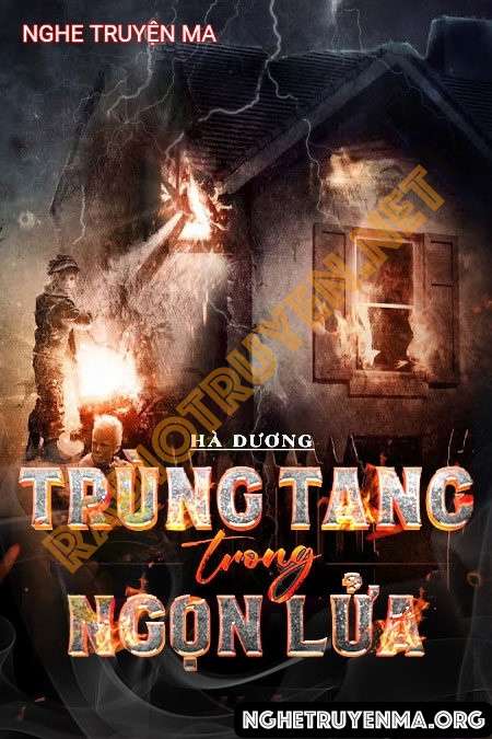 Nghe truyện Trùng Tang Trong Ngọn Lửa