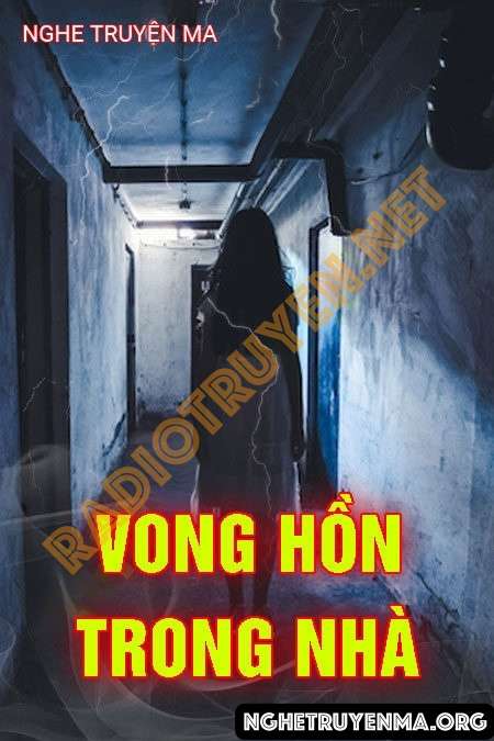 Nghe truyện Vong Hồn Trong Nhà