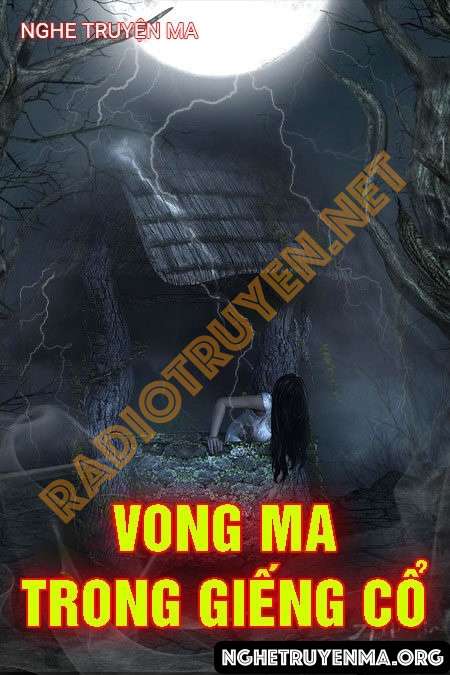 Nghe truyện Vong Ma Trong Giếng Cổ