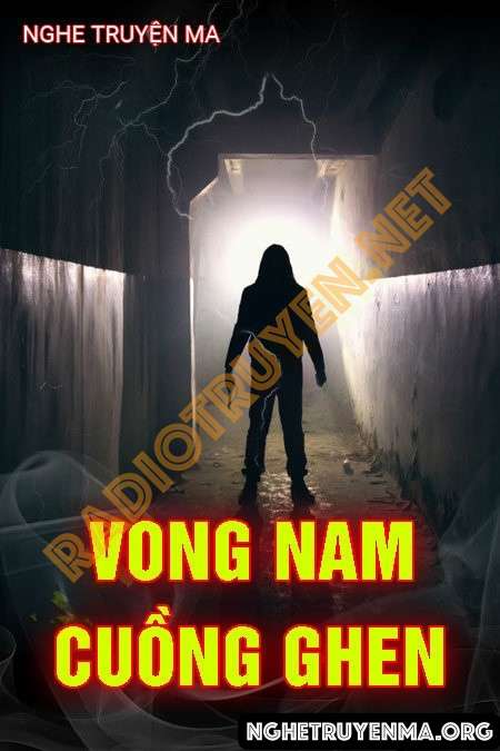 Nghe truyện Vong Nam Cuồng Ghen