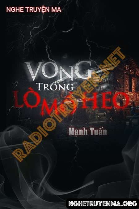 Nghe truyện Vong Trong Lò M.ổ H.eo