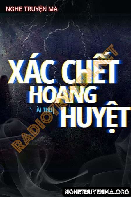 Nghe truyện X.ác C.hết Hoang Huyệt