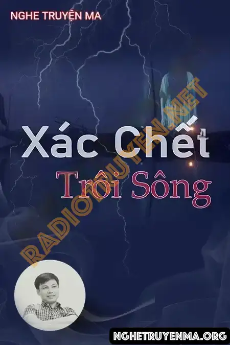 Nghe truyện Xác C.hết Trôi Sông