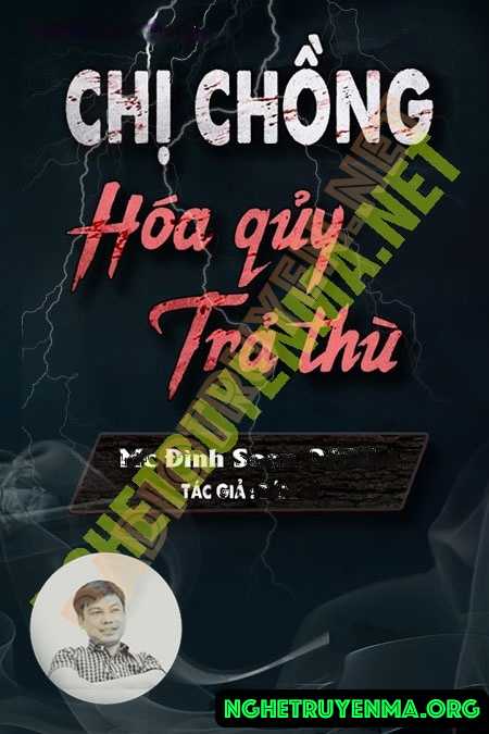 Nghe truyện Chị Chồng Hóa Quỷ Trả Thù