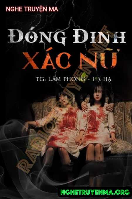 Nghe truyện Đóng Đinh X.ác Nữ