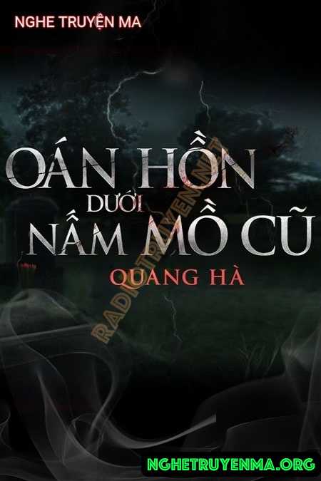 Nghe truyện Oán Hồn Dưới Nấm Mồ Cũ