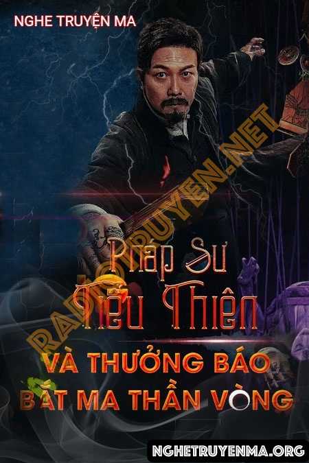 Nghe truyện Pháp Sư Tiểu Thiên Và Thưởng Báo Bắt Ma Thần Vòng