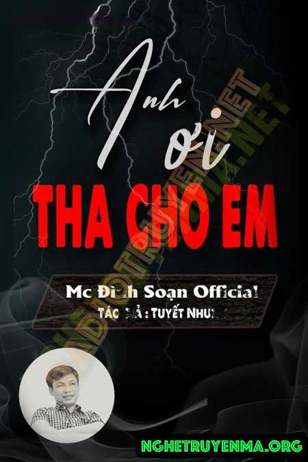 Nghe truyện Anh Ơi Tha Cho Em