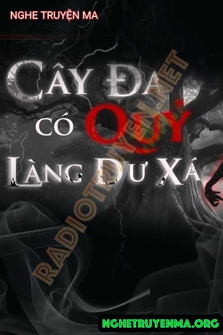 Nghe truyện Cây Đa Có Quỷ Làng Dư Xá