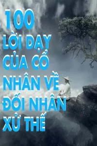 Nghe truyện 100 Lời Dạy Của Cổ Nhân Về Đối Nhân Xử Thế