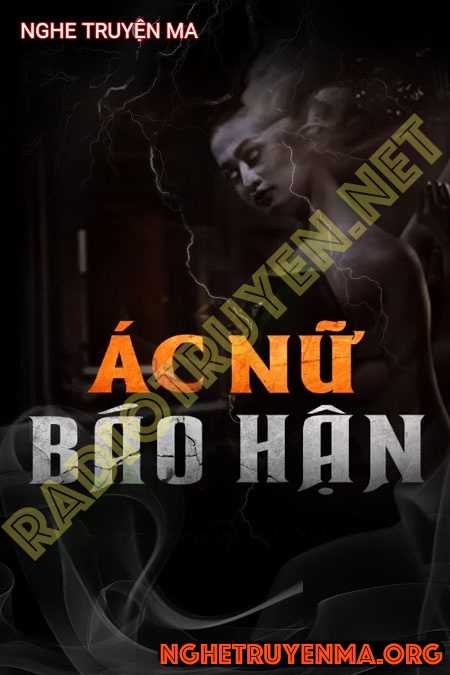 Nghe truyện Ác Nữ Báo Hận