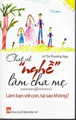 Nghe truyện Chat Về Nghề Làm Cha Mẹ - Làm Bạn Với Con, Tại Sao Không?