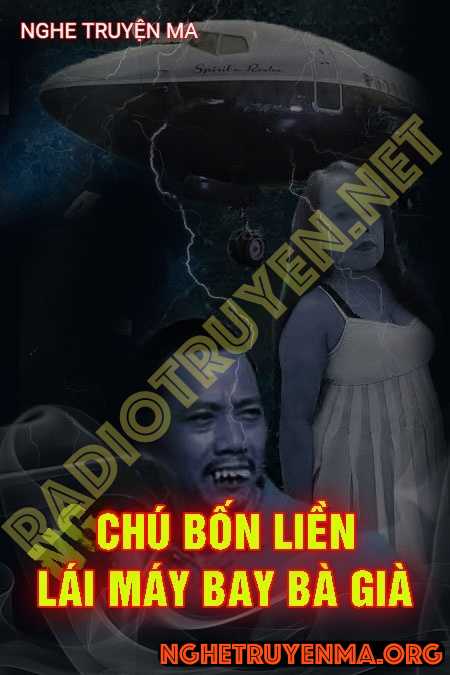 Nghe truyện Chú Bốn Liền Lái Máy Bay Bà Già