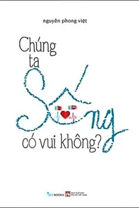 Nghe truyện Chúng Ta Sống Có Vui Không?