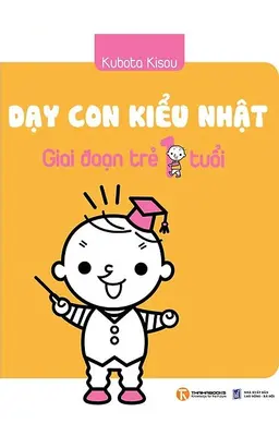 Nghe truyện Dạy Con Kiểu Nhật Giai Đoạn Trẻ 1 Tuổi