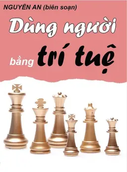 Nghe truyện Dùng Người Bằng Trí Tuệ