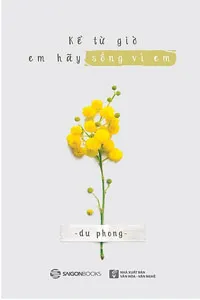 Nghe truyện Kể Từ Giờ Em Hãy Sống Vì Em