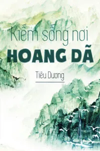 Nghe truyện Kiếm Sống Nơi Hoang Dã