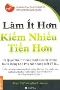 Nghe truyện Làm Ít Hơn Kiếm Nhiều Tiền Hơn