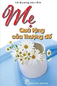 Nghe truyện Mẹ, Quà Tặng Của Thượng Đế