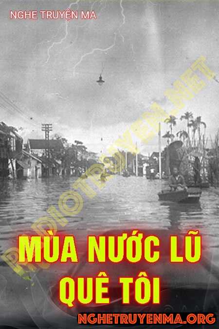 Nghe truyện Mùa Nước Lũ Quê Tôi