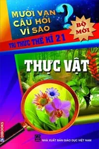 Nghe truyện Mười Vạn Câu Hỏi Vì Sao – Thực Vật