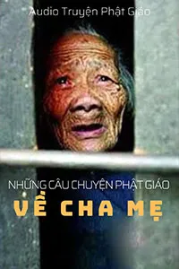 Nghe truyện Những Câu Chuyện Phật Giáo Về Cha Mẹ