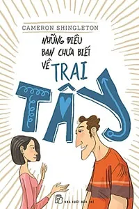 Nghe truyện Những Điều Bạn Chưa Biết Về Trai Tây