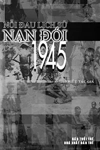 Nghe truyện Nỗi Đau Lịch Sử Nạn Đói 1945