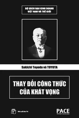 Nghe truyện Sakichi Toyoda Và Toyota Thay Đổi Công Thức Của Khát Vọng