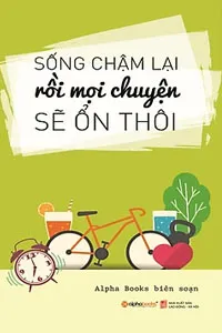 Nghe truyện Sống Chậm Lại Rồi Mọi Chuyện Sẽ Ổn Thôi