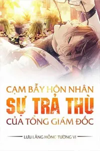 Nghe truyện Sự Trả Thù Của Tổng Giám Đốc