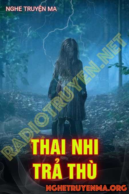 Nghe truyện Thai Nhi Trả Thù