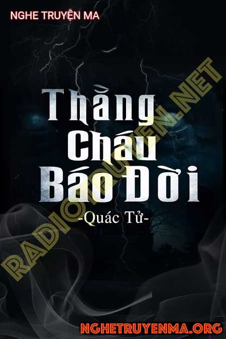 Nghe truyện Thằng Cháu Báo Đời