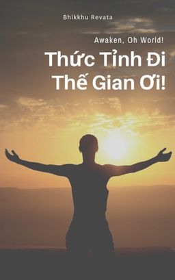 Nghe truyện Thức Tỉnh đi, Thế Gian Ơi - Bhikkhu Revata