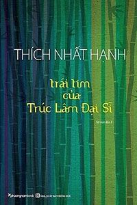 Nghe truyện Trái Tim Trúc Lâm Đại Sĩ - Thích Nhất Hạnh