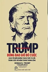 Nghe truyện Trump, Đừng Bao Giờ Bỏ Cuộc