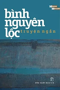 Nghe truyện Truyện Ngắn Bình Nguyên Lộc