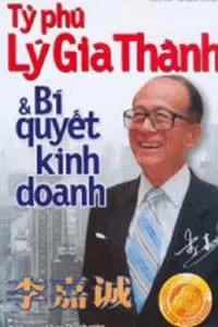 Nghe truyện Tỷ Phú Lý Gia Thành Và Bí Quyết Kinh Doanh