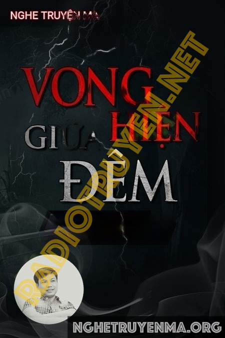 Nghe truyện Vong Hiện Giữa Đêm