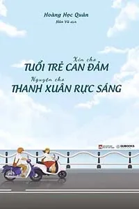 Nghe truyện Xin Cho Tuổi Trẻ Can Đảm, Nguyện Cho Thanh Xuân Rực Sáng