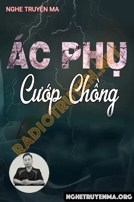 Nghe truyện Ác Phụ Cướp Chồng - Ngọc Lâm