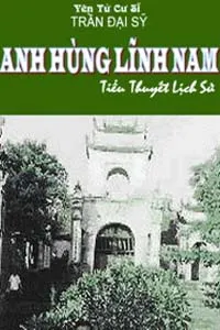 Nghe truyện Anh Hùng Lĩnh Nam - Cư Sĩ Trần Đại Sỹ