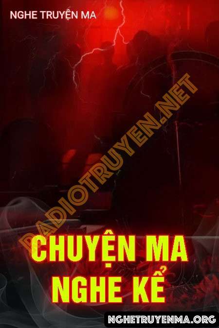 Nghe truyện Chuyện Ma Nghe Kể - Nguyễn Huy