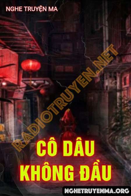 Nghe truyện Cô Dâu Không Đ.ầu - Nguyễn Huy