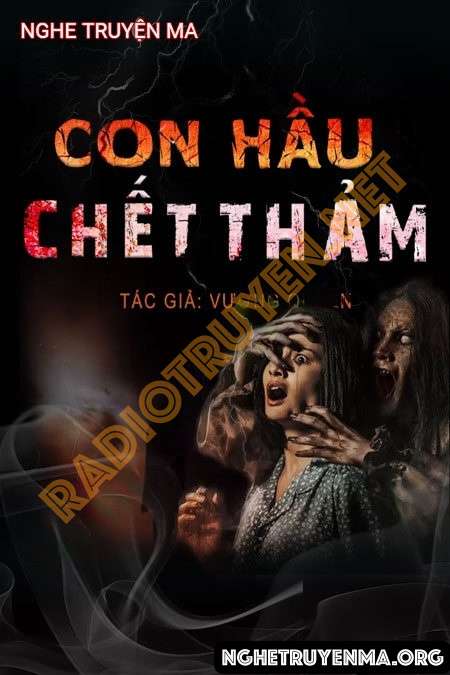 Nghe truyện Con Hầu C.hết Thảm - Duy Thuận