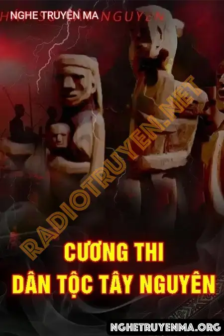 Nghe truyện Cương Thi Dân Tộc Tây Nguyên - Quàng A Tũn