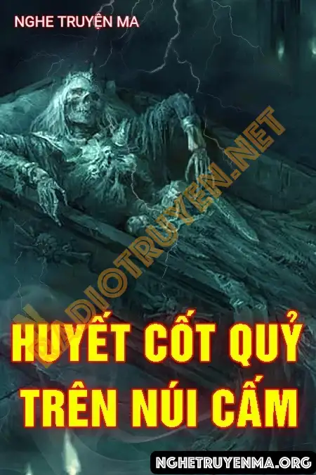 Nghe truyện Huyết Cốt Quỷ Trên Núi Cấm - Quàng A Tũn