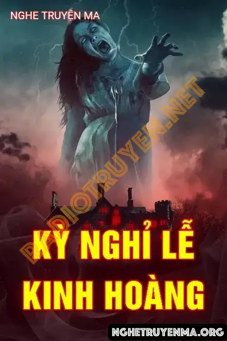 Nghe truyện Kỳ Nghỉ Lễ Kinh Hoàng - Nguyễn Huy