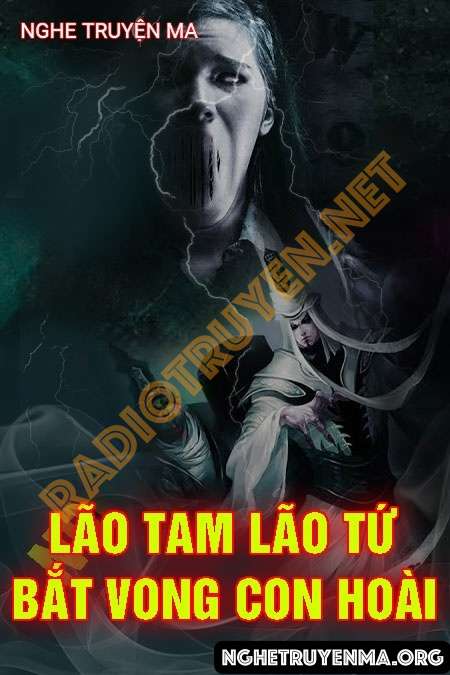 Nghe truyện Lão Tam Lão Tứ Bắt Vong Con Hoài - Quàng A Tũn